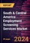 South & Central America Employment Screening Services Market Forecast to 2030 - Regional Analysis by Services, Application, and Organization Size - Product Thumbnail Image