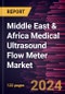 Middle East & Africa Medical Ultrasound Flow Meter Market Forecast to 2030 - Regional Analysis by Implementation Type, Technology, Application, and End User - Product Thumbnail Image