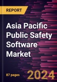 Asia Pacific Public Safety Software Market Forecast to 2030 - Regional Analysis by Deployment Type, Solution Type, and End User- Product Image