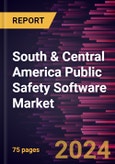 South & Central America Public Safety Software Market Forecast to 2030 - Regional Analysis by Deployment Type, Solution Type, and End User- Product Image