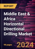 Middle East & Africa Horizontal Directional Drilling Market Forecast to 2030 - Regional Analysis by End Use, Rig Size, and Application- Product Image