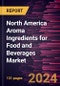 North America Aroma Ingredients for Food and Beverages Market Forecast to 2030 - Regional Analysis by Type and Application - Product Thumbnail Image