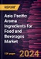 Asia Pacific Aroma Ingredients for Food and Beverages Market Forecast to 2030 - Regional Analysis by Type and Application - Product Image
