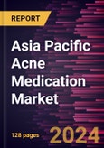 Asia Pacific Acne Medication Market Forecast to 2030 - Regional Analysis by Therapeutic Class, Formulation, Type, Acne Type, and Distribution Channel- Product Image