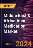 Middle East & Africa Acne Medication Market Forecast to 2030 - Regional Analysis by Therapeutic Class, Formulation, Type, Acne Type, and Distribution Channel- Product Image