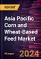 Asia Pacific Corn and Wheat-Based Feed Market Forecast to 2030 - Regional Analysis by Product Type and Livestock - Product Image