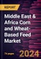 Middle East & Africa Corn and Wheat-Based Feed Market Forecast to 2030 - Regional Analysis by Product Type and Livestock - Product Thumbnail Image