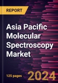 Asia Pacific Molecular Spectroscopy Market Forecast to 2030 - Regional Analysis by Product, Technology, and Application- Product Image