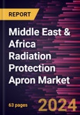 Middle East & Africa Radiation Protection Apron Market Forecast to 2030 - Regional Analysis by Type, Material, and End User- Product Image