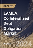 LAMEA Collateralized Debt Obligation Market Size, Share & Trends Analysis Report By Type, By Application, By Country and Growth Forecast, 2024 - 2031- Product Image