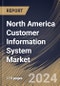 North America Customer Information System Market Size, Share & Trends Analysis Report By Component, By Application, By Country and Growth Forecast, 2024 - 2031 - Product Thumbnail Image