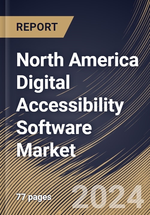 North America Digital Accessibility Software Market Size, Share ...