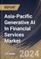 Asia-Pacific Generative AI In Financial Services Market Size, Share & Trends Analysis Report By Deployment, By End User, By Application, By Country and Growth Forecast, 2024 - 2031 - Product Thumbnail Image