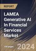 LAMEA Generative AI In Financial Services Market Size, Share & Trends Analysis Report By Deployment, By End User, By Application, By Country and Growth Forecast, 2024 - 2031- Product Image
