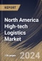 North America High-tech Logistics Market Size, Share & Trends Analysis Report By Service, By Industry, By Country and Growth Forecast, 2024 - 2031 - Product Thumbnail Image