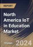 North America IoT in Education Market Size, Share & Trends Analysis Report By Component, By End User, By Application, By Country and Growth Forecast, 2024 - 2031- Product Image