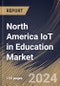 North America IoT in Education Market Size, Share & Trends Analysis Report By Component, By End User, By Application, By Country and Growth Forecast, 2024 - 2031 - Product Thumbnail Image