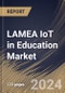 LAMEA IoT in Education Market Size, Share & Trends Analysis Report By Component, By End User, By Application, By Country and Growth Forecast, 2024 - 2031 - Product Thumbnail Image
