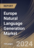 Europe Natural Language Generation Market Size, Share & Trends Analysis Report By Enterprise Size, By Application, By Solutions, By Deployment, By Vertical, By Country and Growth Forecast, 2024 - 2031- Product Image