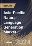 Asia-Pacific Natural Language Generation Market Size, Share & Trends Analysis Report By Enterprise Size, By Application, By Solutions, By Deployment, By Vertical, By Country and Growth Forecast, 2024 - 2031- Product Image