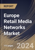 Europe Retail Media Networks Market Size, Share & Trends Analysis Report By Platform Type, By Industry Vertical, By Advertising Format, By Country and Growth Forecast, 2024 - 2031- Product Image