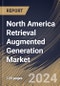 North America Retrieval Augmented Generation Market Size, Share & Trends Analysis Report By Deployment, By Function, By End-use, By Application, By Country and Growth Forecast, 2024 - 2031 - Product Thumbnail Image