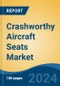 Crashworthy Aircraft Seats Market - Global Industry Size, Share, Trends, Opportunity, and Forecast, 2019-2029F - Product Thumbnail Image
