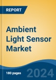 Ambient Light Sensor Market - Global Industry Size, Share, Trends, Opportunity, and Forecast, 2019-2029F- Product Image