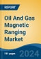 Oil And Gas Magnetic Ranging Market - Global Industry Size, Share, Trends, Opportunity, and Forecast, 2019-2029F - Product Thumbnail Image