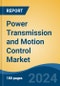 Power Transmission and Motion Control Market - Global Industry Size, Share, Trends, Opportunity, and Forecast, 2019-2029F - Product Image