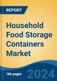 Household Food Storage Containers Market - Global Industry Size, Share, Trends, Opportunity, and Forecast, 2019-2029F- Product Image