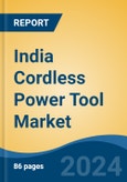 India Cordless Power Tool Market, By Region, Competition, Forecast and Opportunities, 2020 - 2030F- Product Image