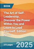 The Art of Self-Leadership. Discover the Power Within You and Learn to Lead Yourself. Edition No. 1- Product Image