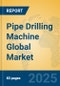 Pipe Drilling Machine Global Market Insights 2025, Analysis and Forecast to 2030, by Manufacturers, Regions, Technology, Application - Product Thumbnail Image