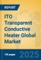 ITO Transparent Conductive Heater Global Market Insights 2025, Analysis and Forecast to 2030, by Manufacturers, Regions, Technology, Application, Product Type - Product Image