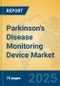 Parkinson's Disease Monitoring Device Market Insights 2025, Analysis and Forecast to 2030, by Manufacturers, Regions, Technology, Application, Product Type - Product Image