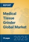 Medical Tissue Grinder Global Market Insights 2025, Analysis and Forecast to 2030, by Manufacturers, Regions, Technology, Application, Product Type - Product Thumbnail Image