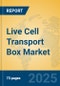 Live Cell Transport Box Market Insights 2025, Analysis and Forecast to 2030, by Manufacturers, Regions, Technology, Application, Product Type - Product Thumbnail Image
