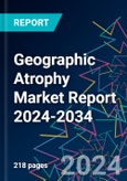 Geographic Atrophy Market Report 2024-2034- Product Image