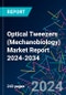 Optical Tweezers (Mechanobiology) Market Report 2024-2034 - Product Thumbnail Image