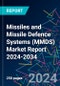 Missiles and Missile Defence Systems (MMDS) Market Report 2024-2034 - Product Image