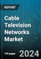 Cable Television Networks Market by Services, Technology, Revenue Channel - Global Forecast 2025-2030 - Product Thumbnail Image