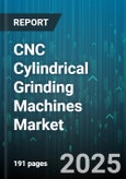 CNC Cylindrical Grinding Machines Market by Type, Application, Axis Count, End User, Sales Channel - Global Forecast to 2030- Product Image