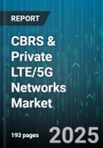 CBRS & Private LTE/5G Networks Market by Industry Vertical, Network Type, Spectrum Type, Application, Organization Size, Provider Type - Global Forecast to 2030- Product Image