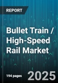 Bullet Train / High-Speed Rail Market by Train Type, Components, End Users, Services Offered - Global Forecast to 2030- Product Image