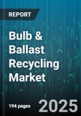 Bulb & Ballast Recycling Market - Global Forecast to 2030- Product Image
