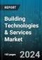 Building Technologies & Services Market by Product Type, End User, Application - Global Forecast 2025-2030 - Product Image