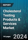 Cholesterol Testing Products & Services Market by Offering, Test Type, Age Group, End-Users - Global Forecast 2025-2030- Product Image