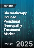 Chemotherapy Induced Peripheral Neuropathy Treatment Market by Treatment Type (Non-Pharmacological Treatments, Pharmacological Treatments), Route of Administration (Oral, Parenteral, Topical), Patient Age Group, Therapy Duration, End-User - Global Forecast 2025-2030- Product Image