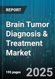 Brain Tumor Diagnosis & Treatment Market - Global Forecast to 2030- Product Image